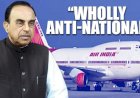 बीजेपी नेता सुब्रमण्यम स्वामी ने एयर इंडिया के सौदे को बताया राष्ट्रविरोधी,सुप्रीम कोर्ट जाने की दी चेतावनी,मोदी सरकार बेचने जा रही है अपनी 100 फीसदी हिस्सेदारी